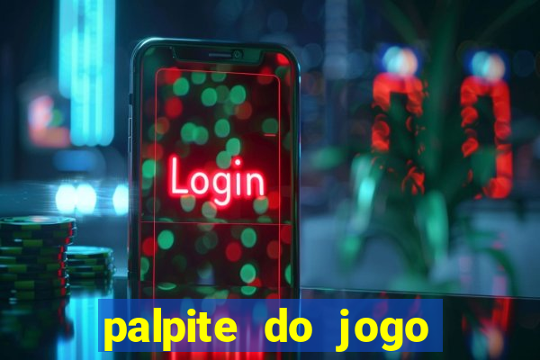 palpite do jogo aberto de hoje
